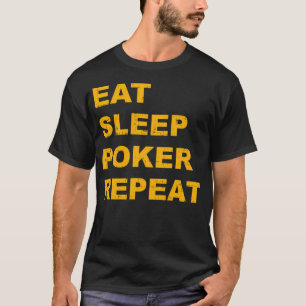 T-shirt Manger Dormir Poker Répéter