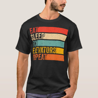 T-shirt Manger Dormir Réparer Ascenseurs Répéter Drôle Méc