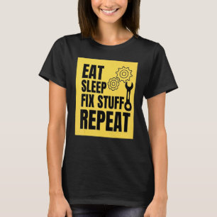 T-shirt Manger Dormir Réparer Des Choses Répéter Pour Rép
