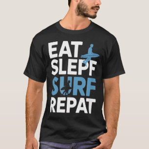 T-shirt Manger Dormir Surfer Répéter Citation Drôle Surfeu