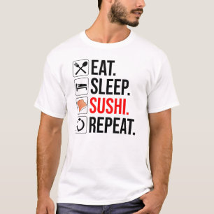 T-shirt Manger. Dormir. Sushi. Répéter