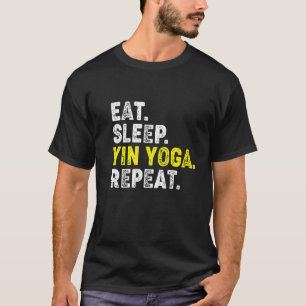 T-shirt Manger Dormir Yin Yoga Répéter ! Phrase drôle de Y