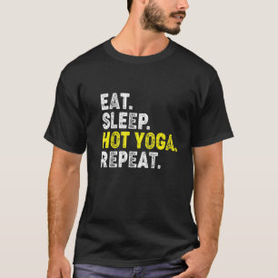 T-shirt Manger Dormir Yoga Chaud Répéter! Phrase drôle de