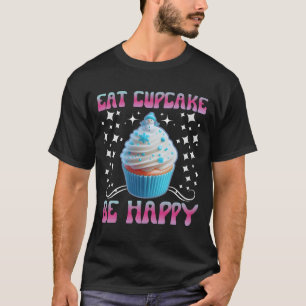 T-shirt manger du cupcake être heureux