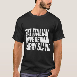 T-shirt Manger italien conduire allemand épouser slave drô