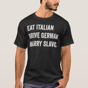 T-shirt Manger Italien Conduire Allemand Épouser Slave Drô