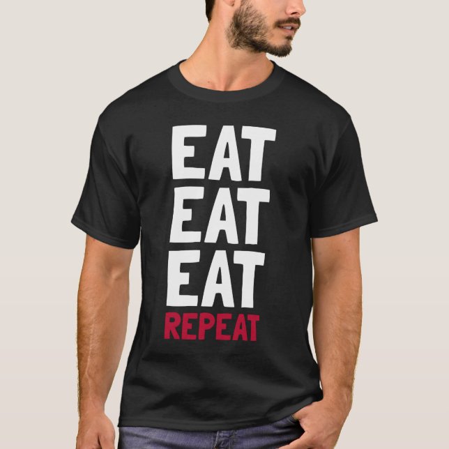 T-shirt Manger, Manger, Manger, Répéter (Devant)