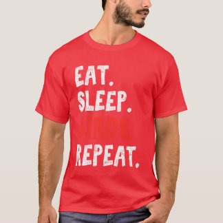 T-shirt Manger Oiseaux de sommeil Répéter Oiseau Oiseau Oi