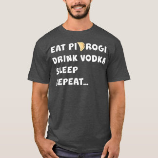 T-shirt MANGER PIEROGI BOIRE VODKA DORMIR RÉPÉTER Pologne