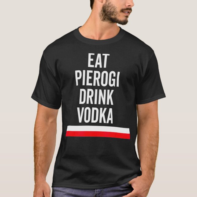 T-shirt Manger Pierogi Boire Vodka Pologne Drapeau Cadeau  (Devant)
