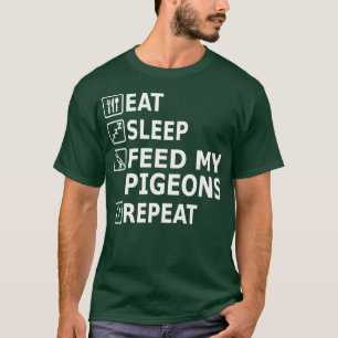 T-shirt Manger Pigeons de sommeil Manger Nourriture Répéte