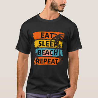 T-shirt Manger Plage de sommeil Répéter Vacances d'été Tro