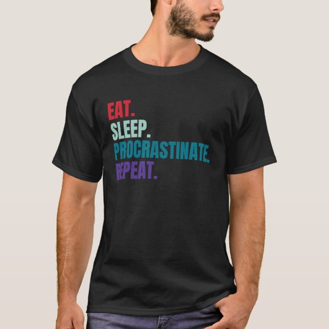 T-shirt Manger Procrastinate de sommeil Répéter (Devant)