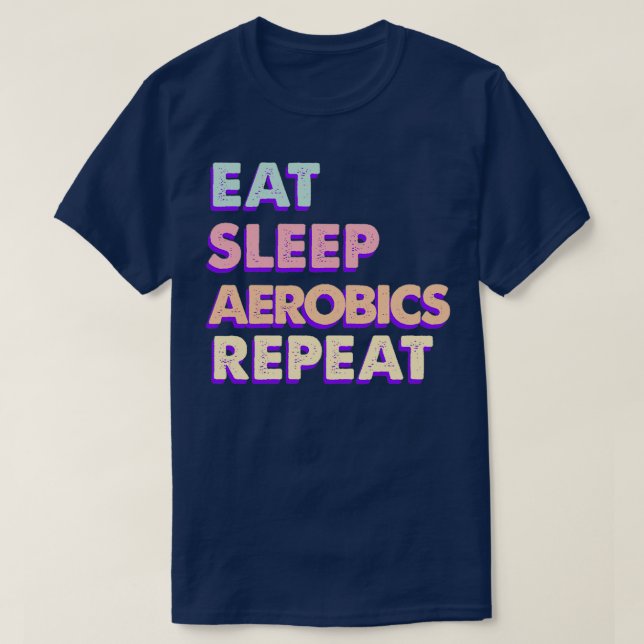 T-shirt Manger Sleep Aerobics Répéter mignonne esthétique (Design devant)