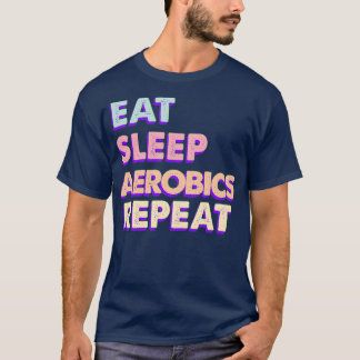 T-shirt Manger Sleep Aerobics Répéter mignonne esthétique