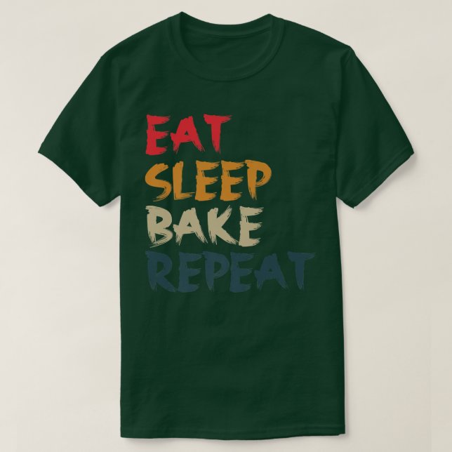 T-shirt Manger Sleep Bake Répéter Drôle Cuisine Conception (Design devant)