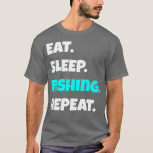 T-shirt Manger Sleep Fishing Répéter drôle sarcastique dir