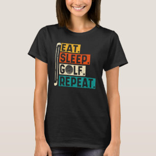 T-shirt Manger Sleep Golf Répéter Golfing Golf Golf Quotes