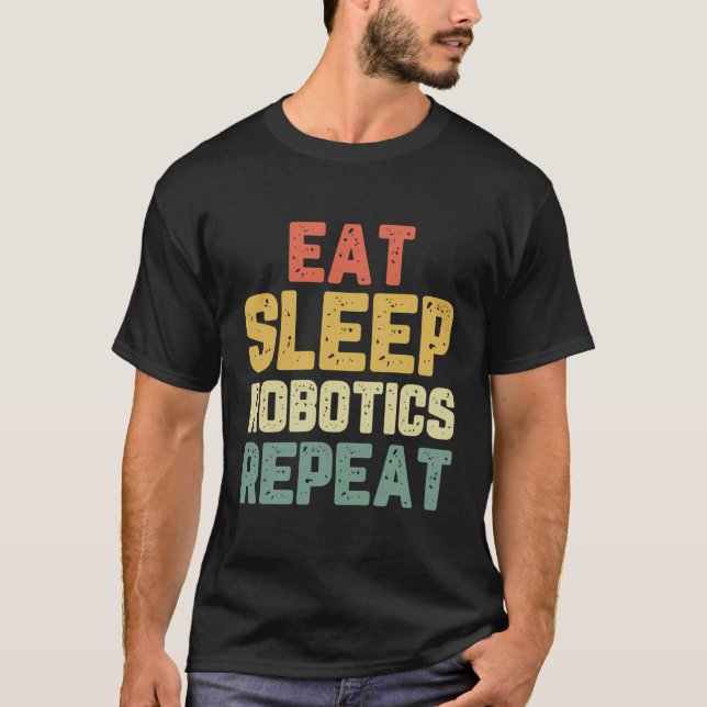T-shirt Manger Sleep Robotics Répéter Robot Engineer Funny (Devant)