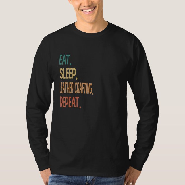 T-shirt Manger Sommeil Cuir artisanat Répéter (Devant)