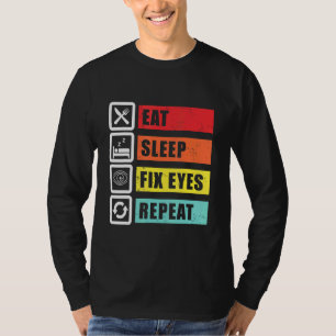 T-shirt Manger Sommeil Fixer les yeux Opticien Ophtalmolog