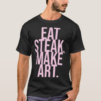 T-shirt Manger Steak Make Art