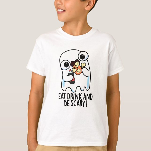 T-shirt Mangez Boire Et Soyez Effrayant Ghost Pun (Devant)