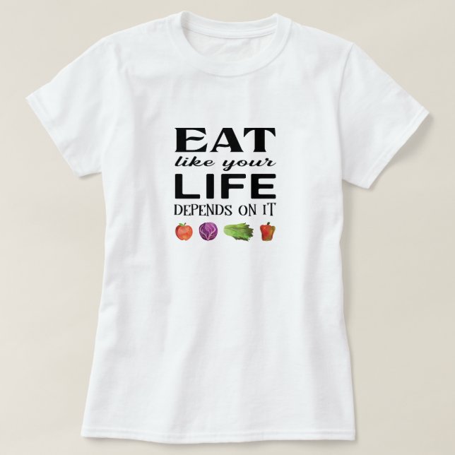 T-shirt Mangez comme votre vie en dépend avec les légumes (Design devant)