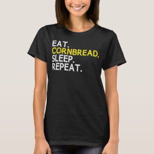 T-shirt Mangez Cornbread Sleep Répéter Corn Pain de pain M