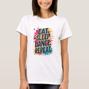 T-shirt Mangez Danser Dormir Répéter