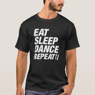 T-shirt Mangez Danser Dormir Répéter