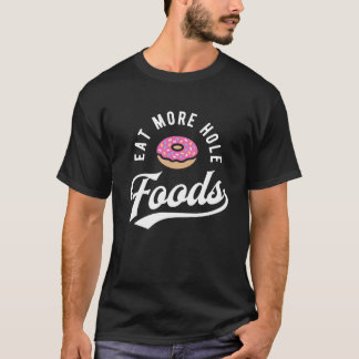 T-shirt Mangez de plus de nourritures de trou - beignet