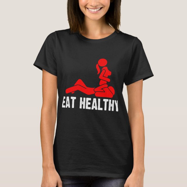 T-shirt Mangez des adultes en santé Rude Sexy Funny (Devant)
