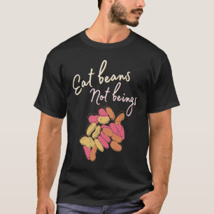 T-shirt Mangez des haricots, pas des êtres Éthique pour le