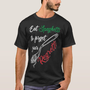 T-shirt Mangez Des Spaghetti Pour Oublier Votre Regretti P