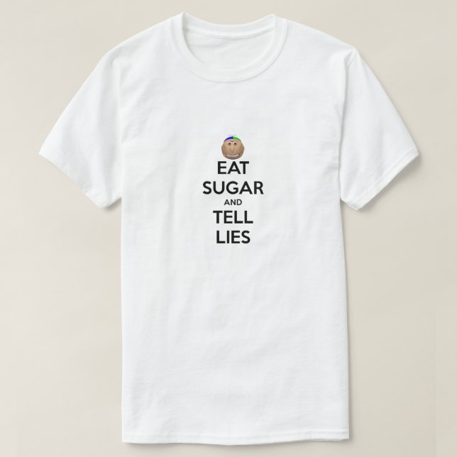 T-shirt MANGEZ du SUCRE ET DITES la chemise de MENSONGES (Design devant)