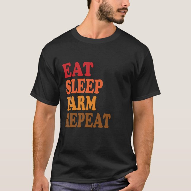 T-shirt Mangez Ferme de sommeil Répéter Fermier Agricultur (Devant)