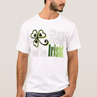 T-shirt Mangez la boisson et soyez irlandais !