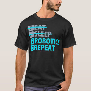 T-shirt Mangez la robotique du sommeil Répéter drôle pour