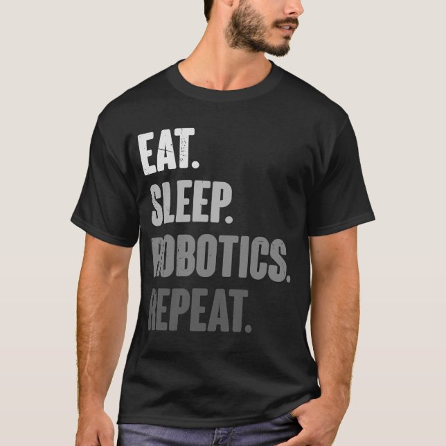 T-shirt Mangez la robotique du sommeil Répéter l'ingénieri (Devant)