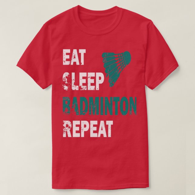 T-shirt Mangez le badminton de sommeil Répéter T 43 (Design devant)