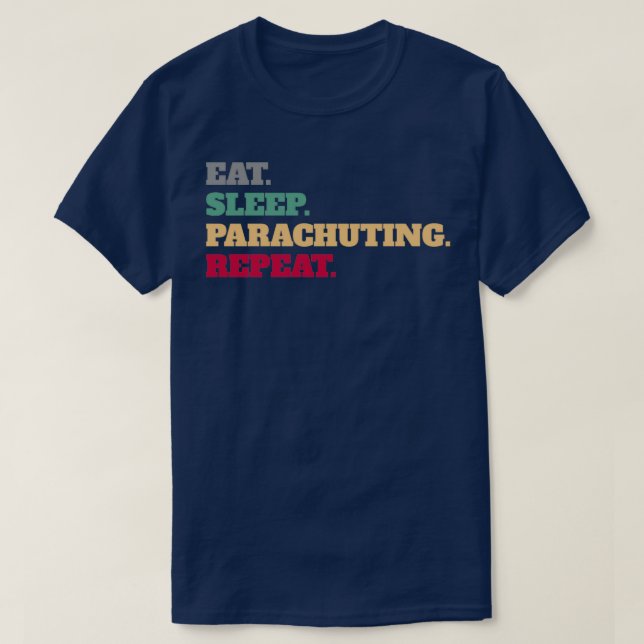 T-shirt Mangez le parachutage du sommeil Répétez l'idée de (Design devant)