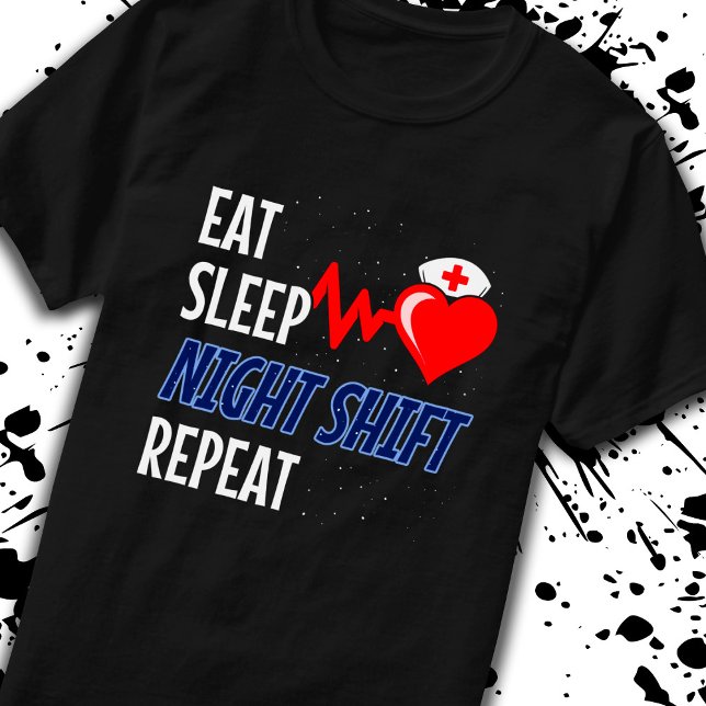 T-shirt Mangez le sommeil Nuit Maj Répéter - Nuit Shift In (Créateur téléchargé)