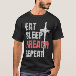 T-shirt Mangez le sommeil Prêcher répéter Pasteur de la je