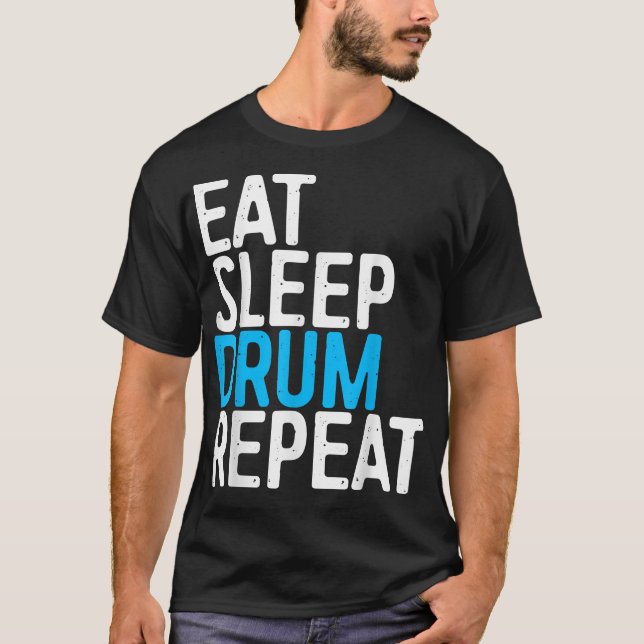T-shirt Mangez le tambour de sommeil Répéter le tambour ca (Devant)