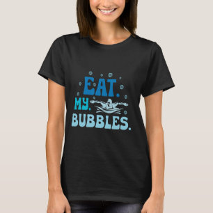 T-shirt Mangez mes bulles drôle Dire pour la natation tee