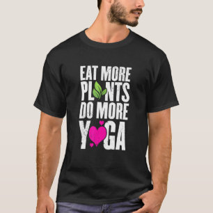 T-shirt Mangez Plus de Plantes Faites Plus de Yoga Entraîn