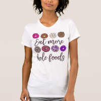 Mangez Plus Hole Foods Funny Donut Citation