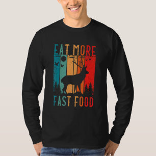 T-shirt Mangez Plus Rapide Alimentation Deer Chasse Access