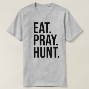 T-shirt Mangez, Priez, Chasse-Chasse